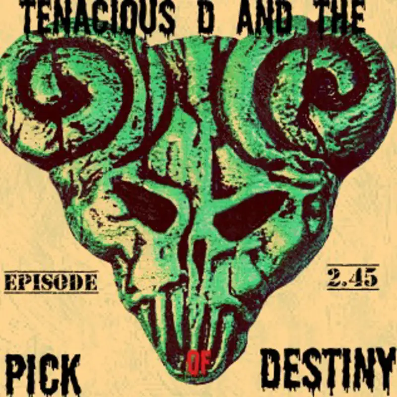 Episode 2.45: Tenacious D and the Pick of Destiny
