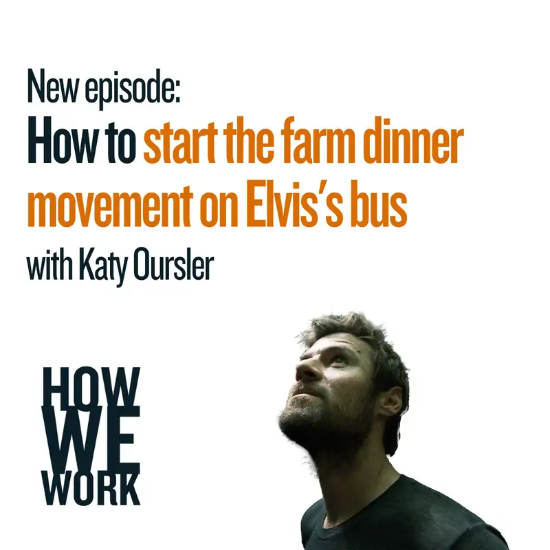 How to start the farm dinner movement on Elvis's bus - Katy Oursler
