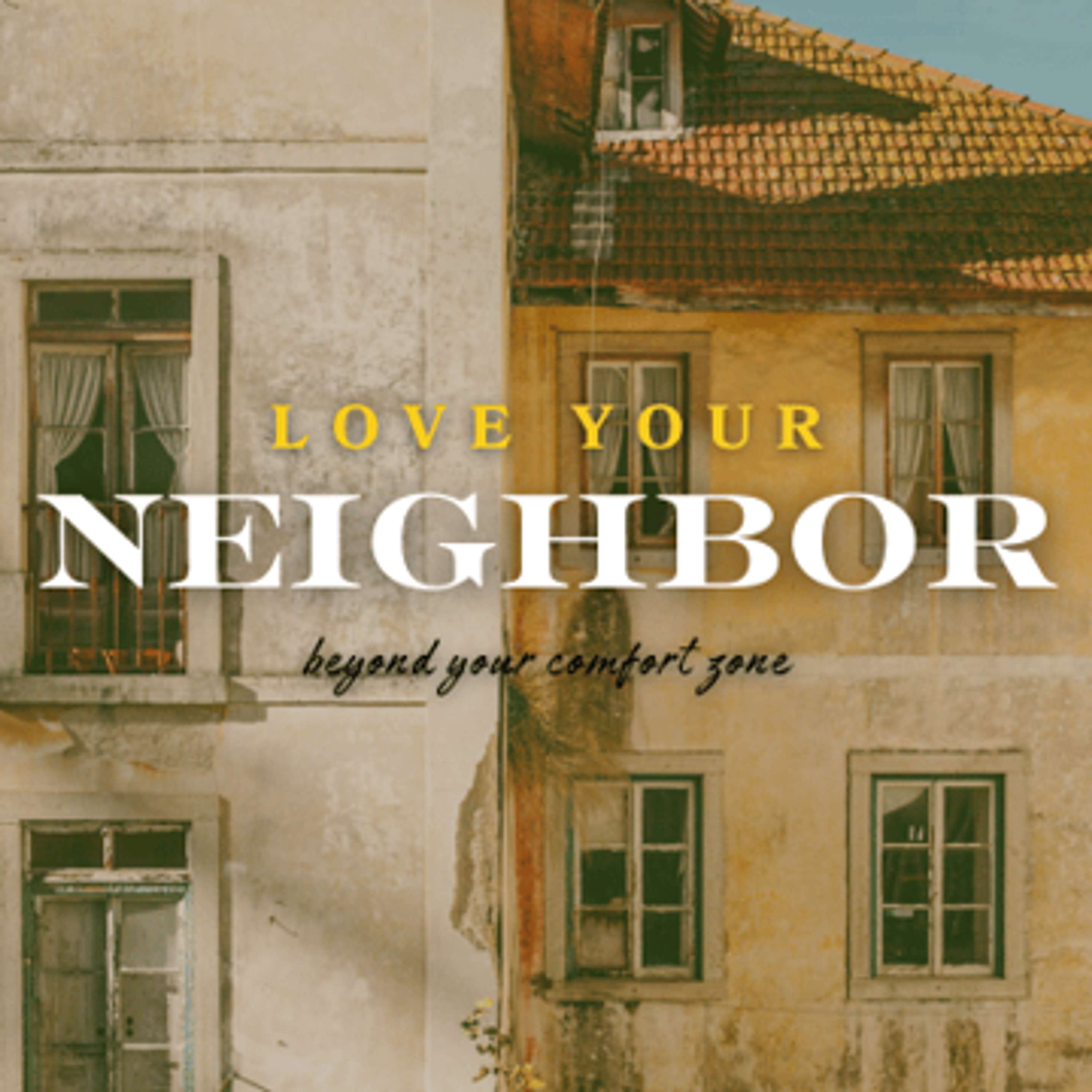 Love Your Neighbor Beyond Your Comfort Zone: The Cost of Following Jesus and Loving the Wrong Neighbors