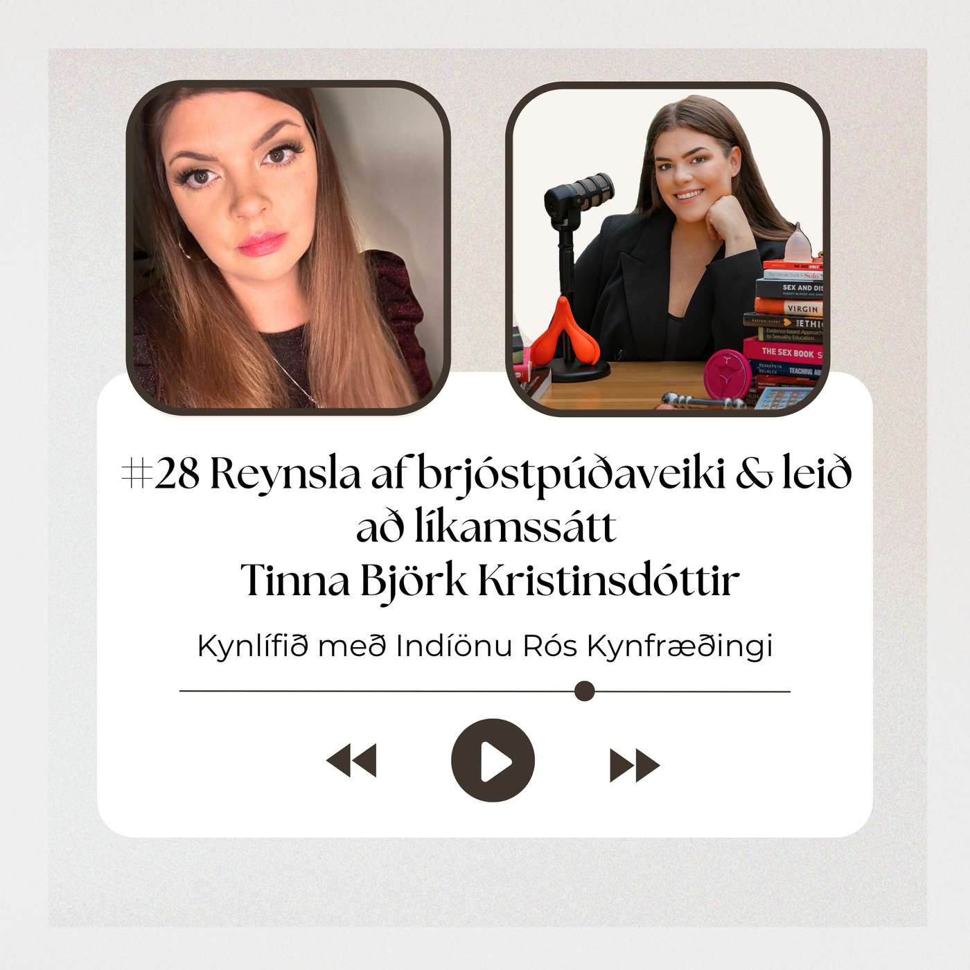 #28 Reynsla af brjóstpúðaveiki & leið að líkamssátt - Tinna Björk Kristinsdóttir #28 Reynsla af brjóstpúðaveiki & leið að líkamssátt - Tinna Björk Kristinsdóttir