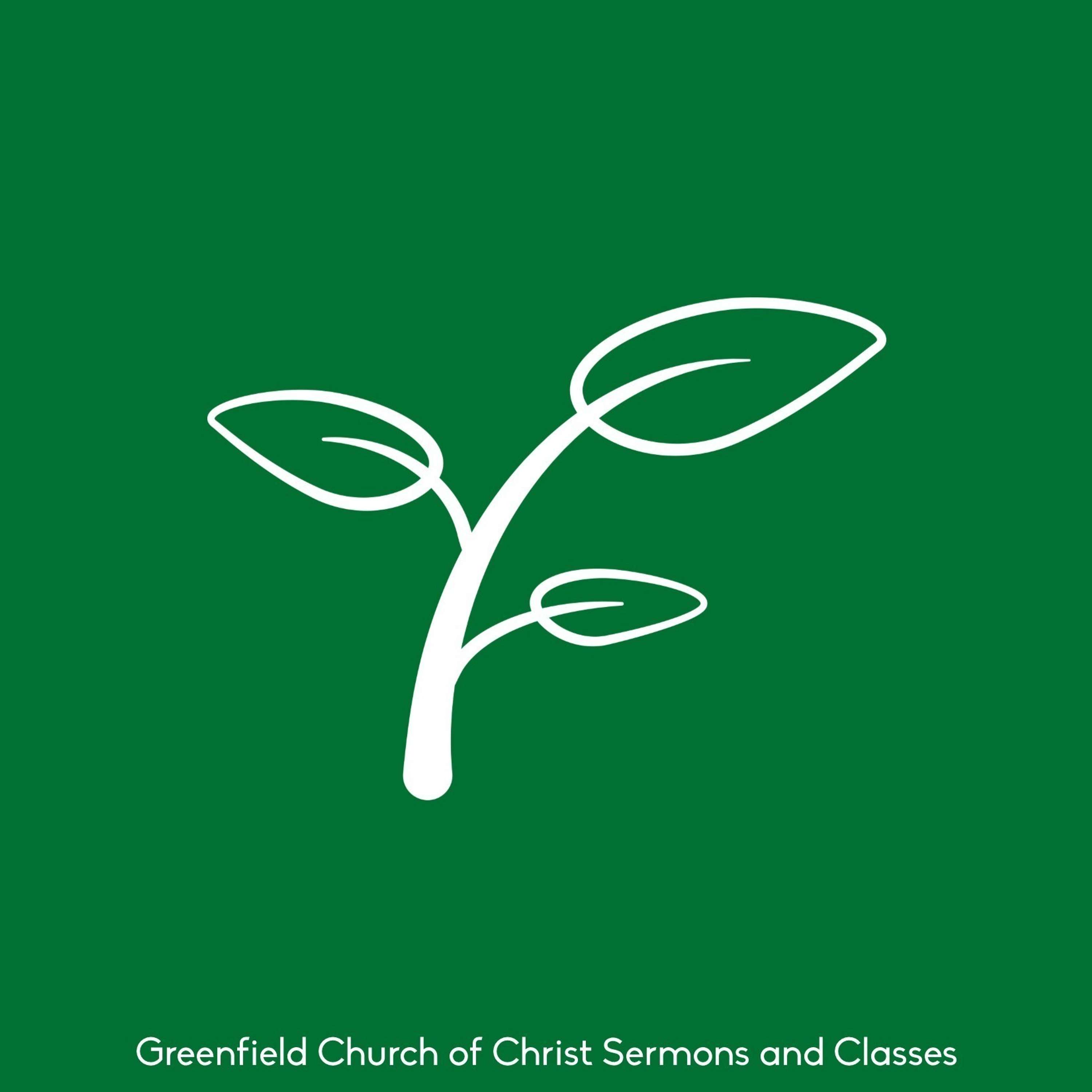 Greenfield church of Christ Sermons and Classes podcast artwork