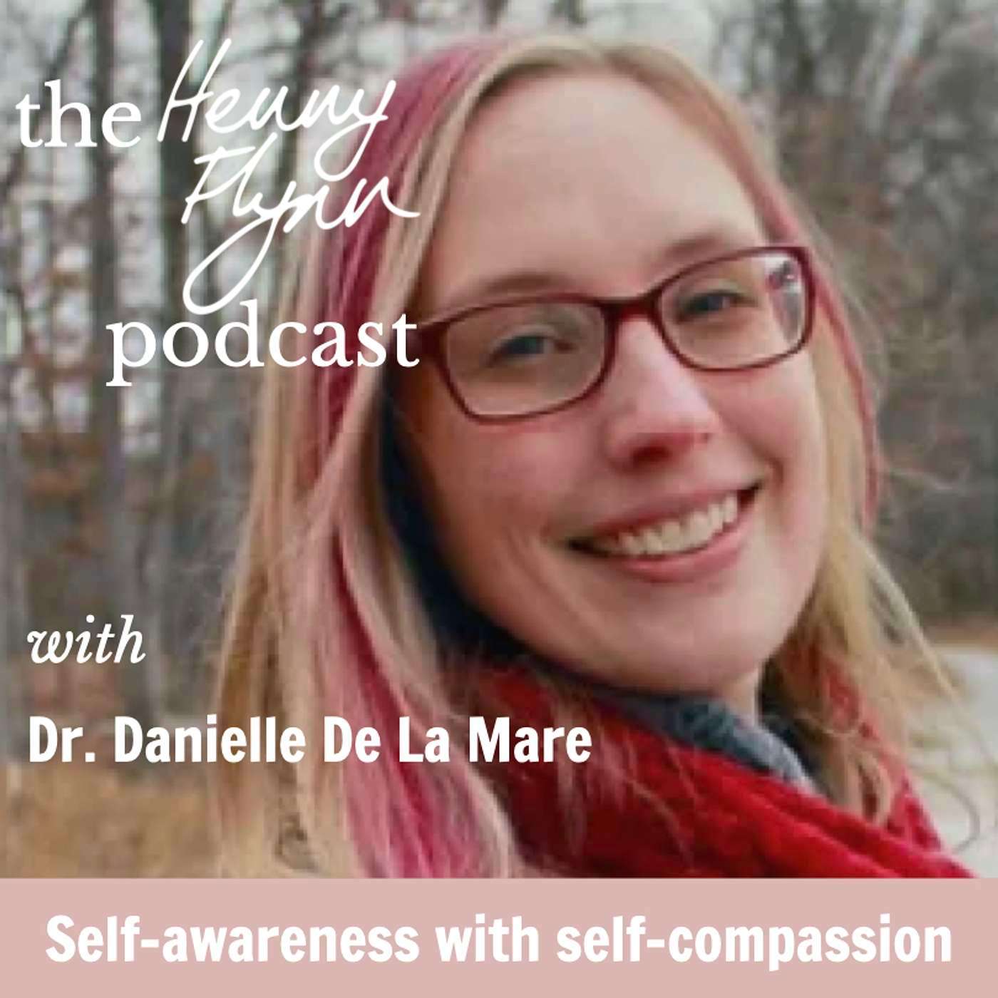 Burnout and Self-Compassion, with Dr. Danielle de la Mare (S14E3)
