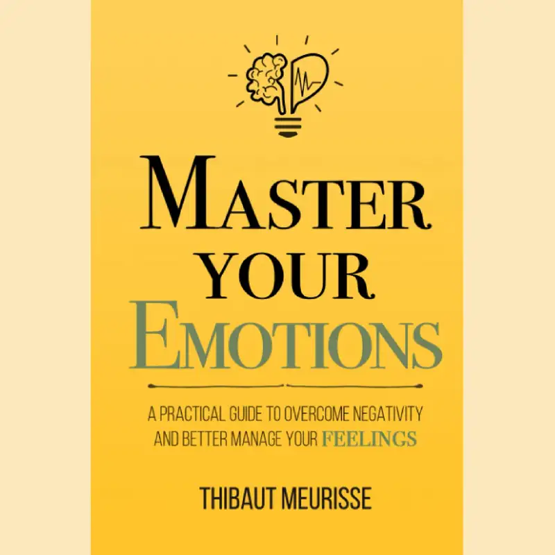 Master Your Emotions by Thibaut Meurisse