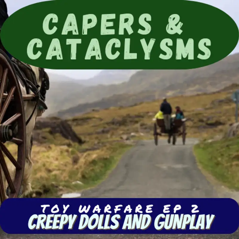 Capers and Cataclysms - Toy Warfare Part 2