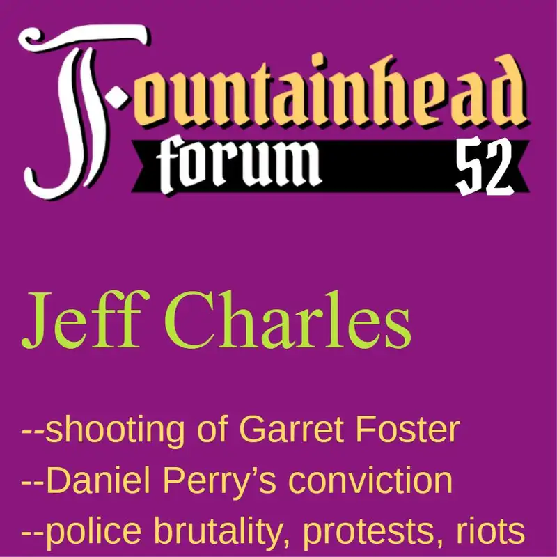 FF-52: Jeff Charles on the shooting of Garrett Foster and the conviction of Daniel Perry