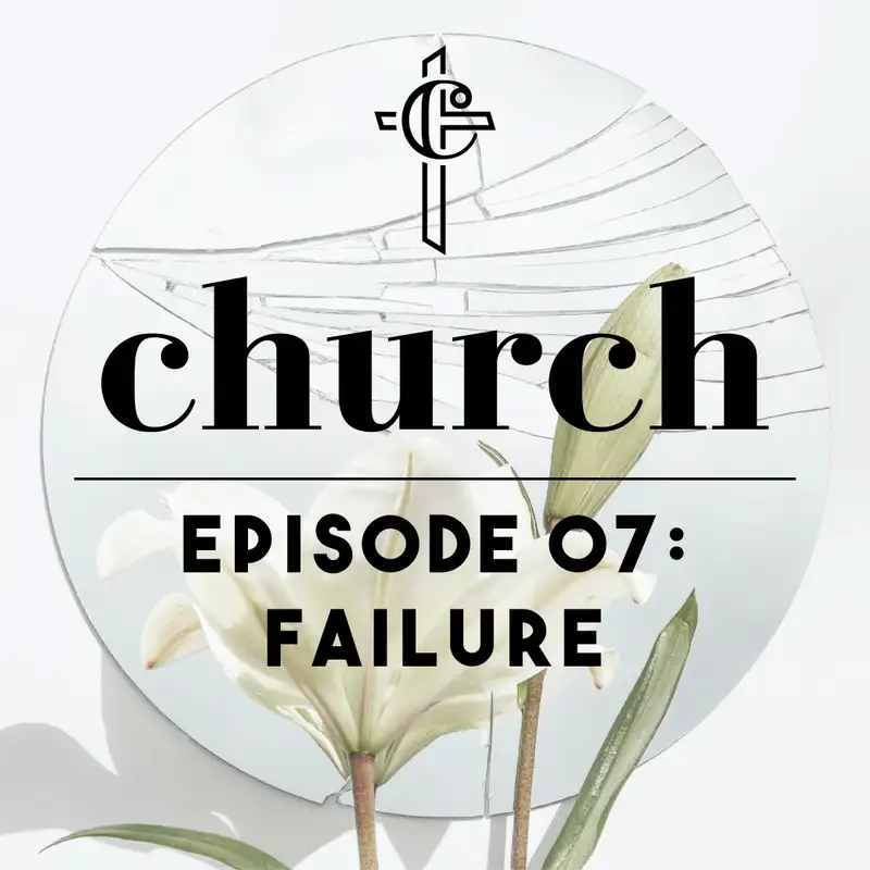 Episode 07: Failure