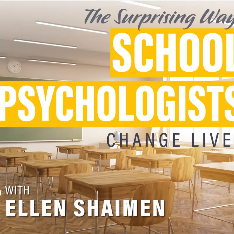 #12) The Surprising Ways School Psychologists Change Lives with Ellen Shaiman