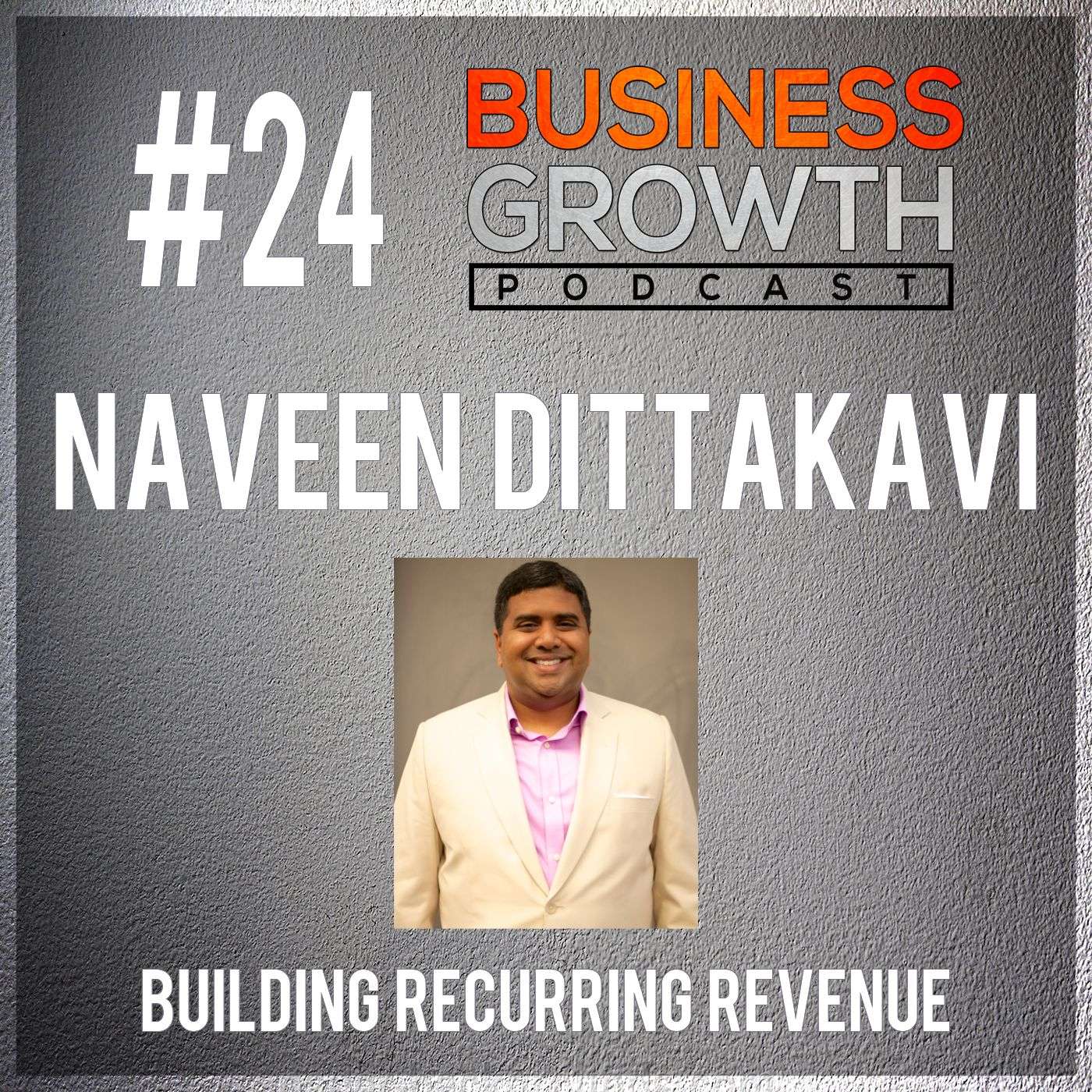 BGP 024 Naveen Dittakavi - How To Build Recurring Revenue episode artwork