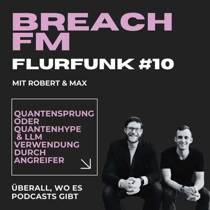 Flurfunk - Quantensprung oder Quantenhype & LLM Verwendung durch Threat Actors