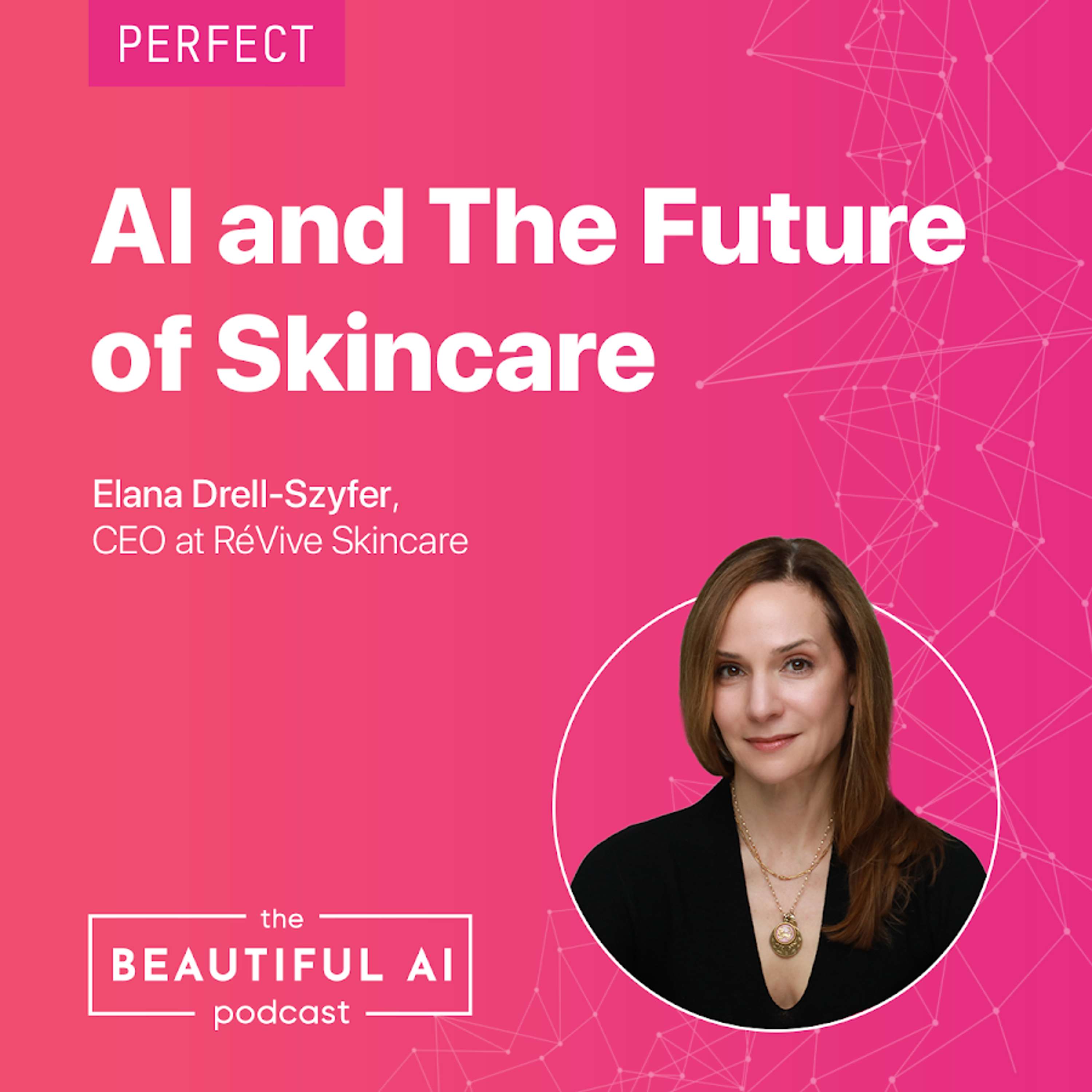 AI and the Future of Skincare with ReVive Skincare CEO Elana Drell-Szyfer