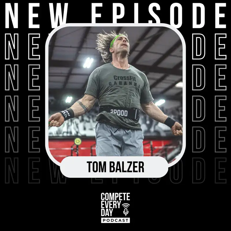 CrossFit, Overthinking, Leadership, & Balancing "All" of It with Tom Balzer