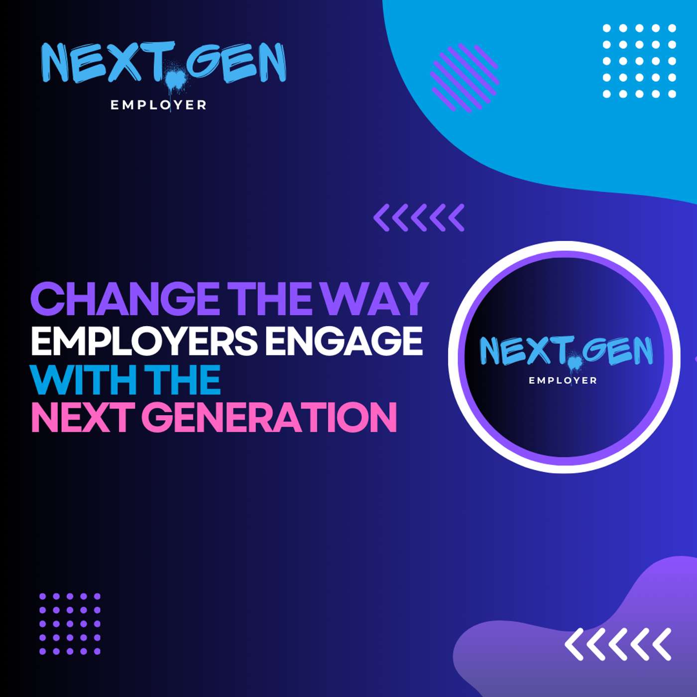 Welcome to Next Gen Employer: Let’s change the way employers engage with the next generation