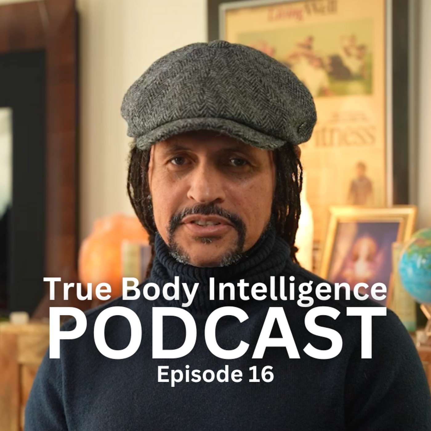 True Body Intelligence Podcast - Episode 16 True Body Intelligence Podcast - Episode 16