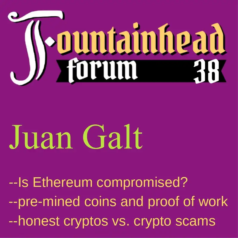 FF-38: Juan Galt on cryptocurrency scams, legit projects, proof of work, and the future of Bitcoin