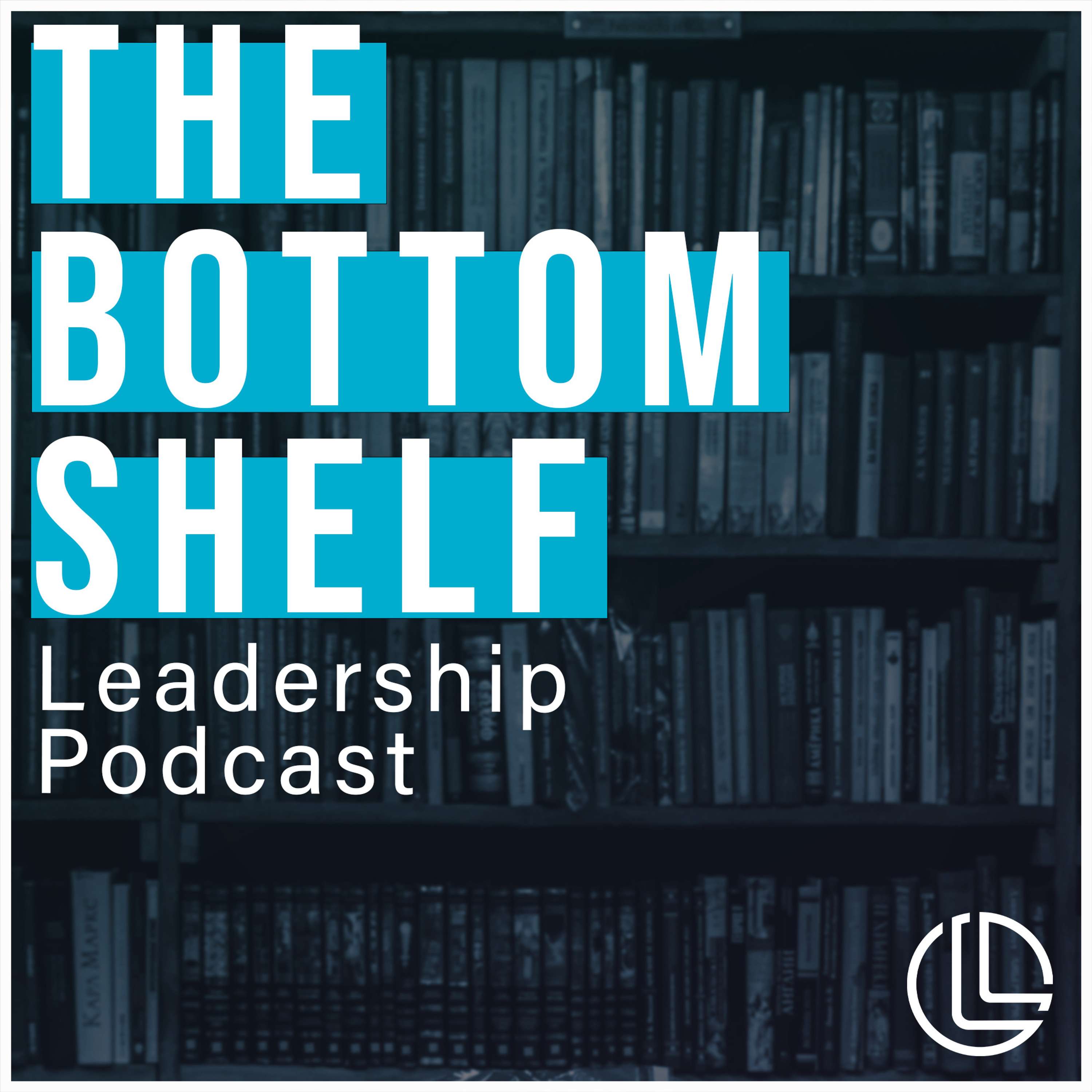 The Bottom Shelf Leadership Podcast