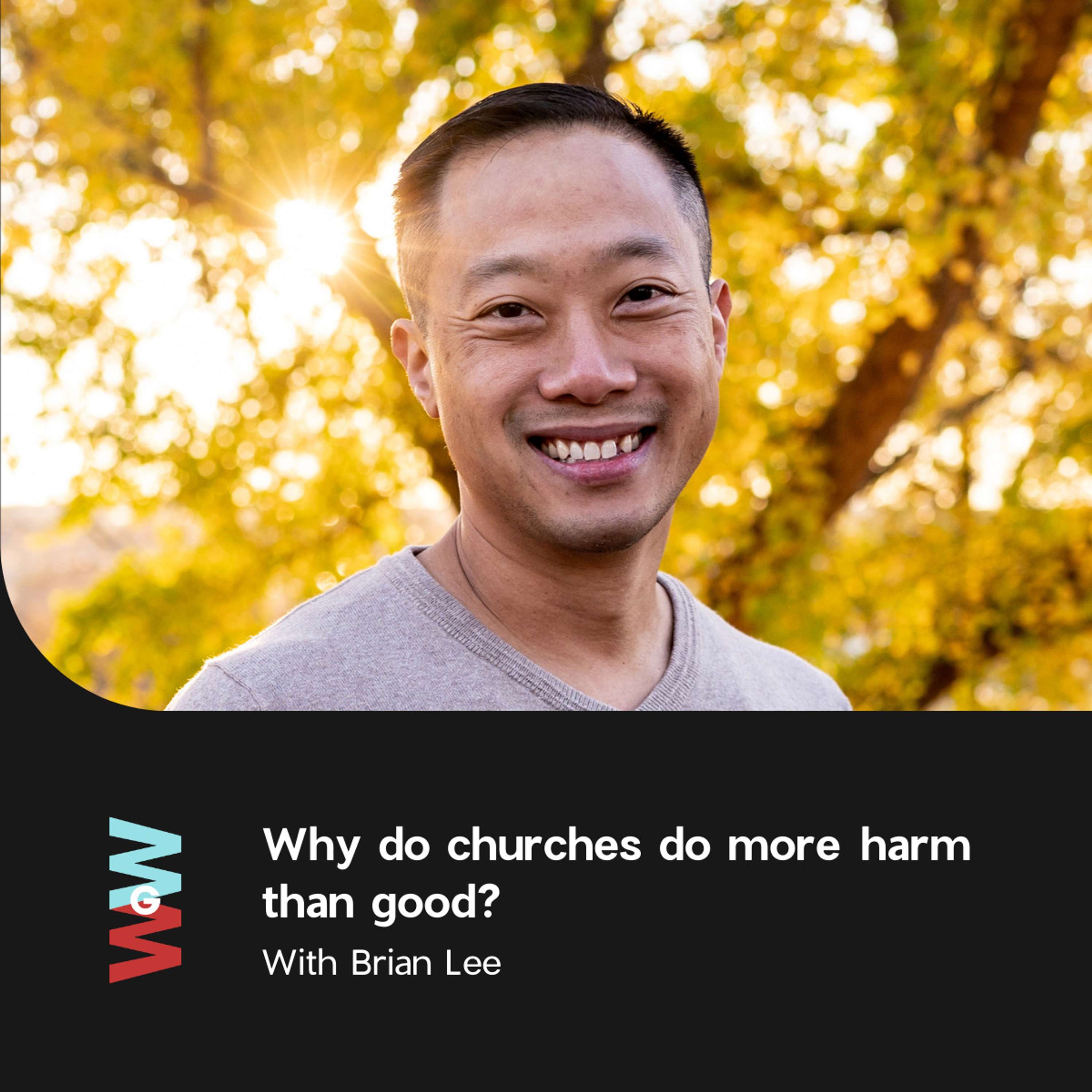 Brian Lee - Why do churches do more harm than good?