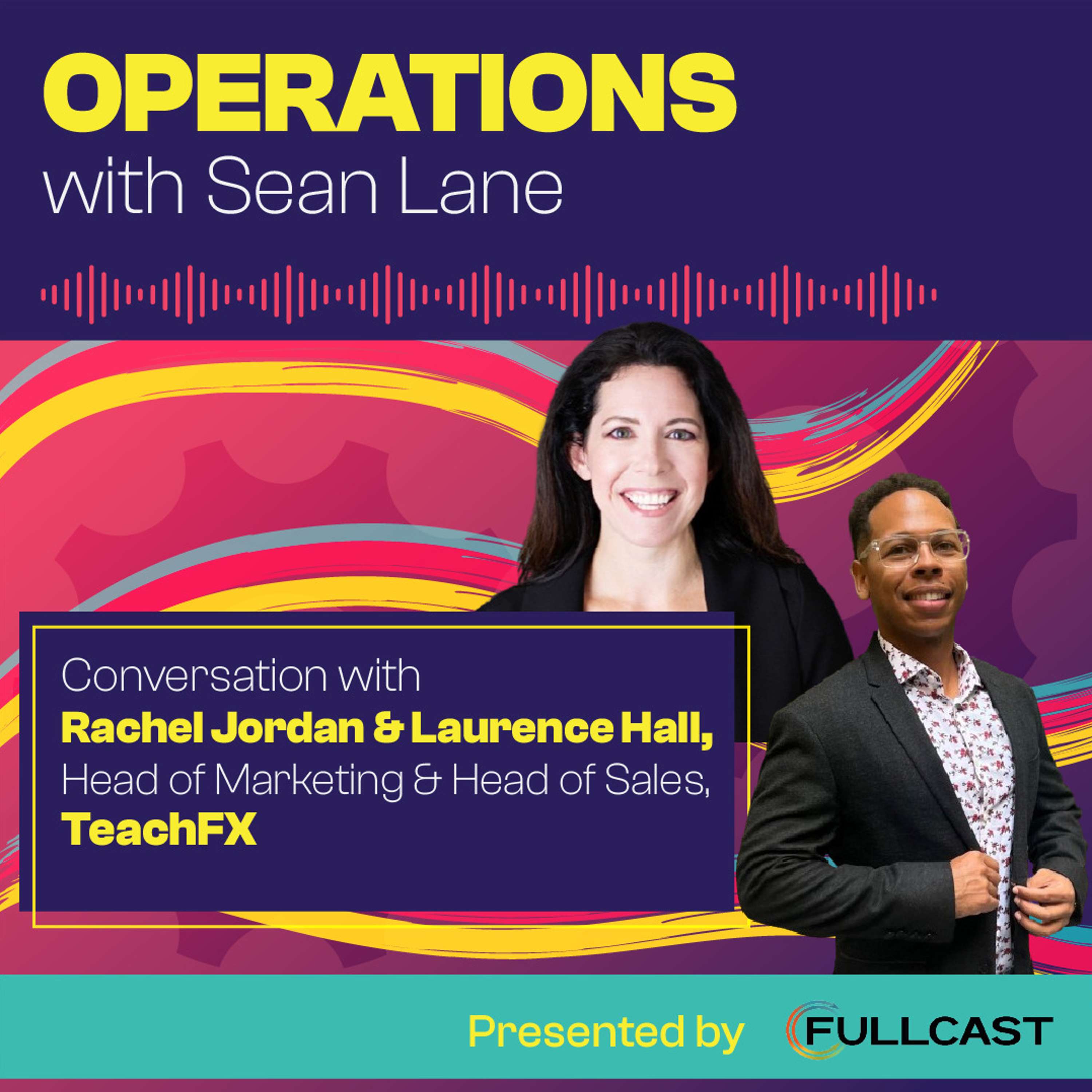 EdTech's "Mission to Mission" Go-to-Market Approach with TeachFX's Rachel Jordan and Laurence Hall - podcast episode cover