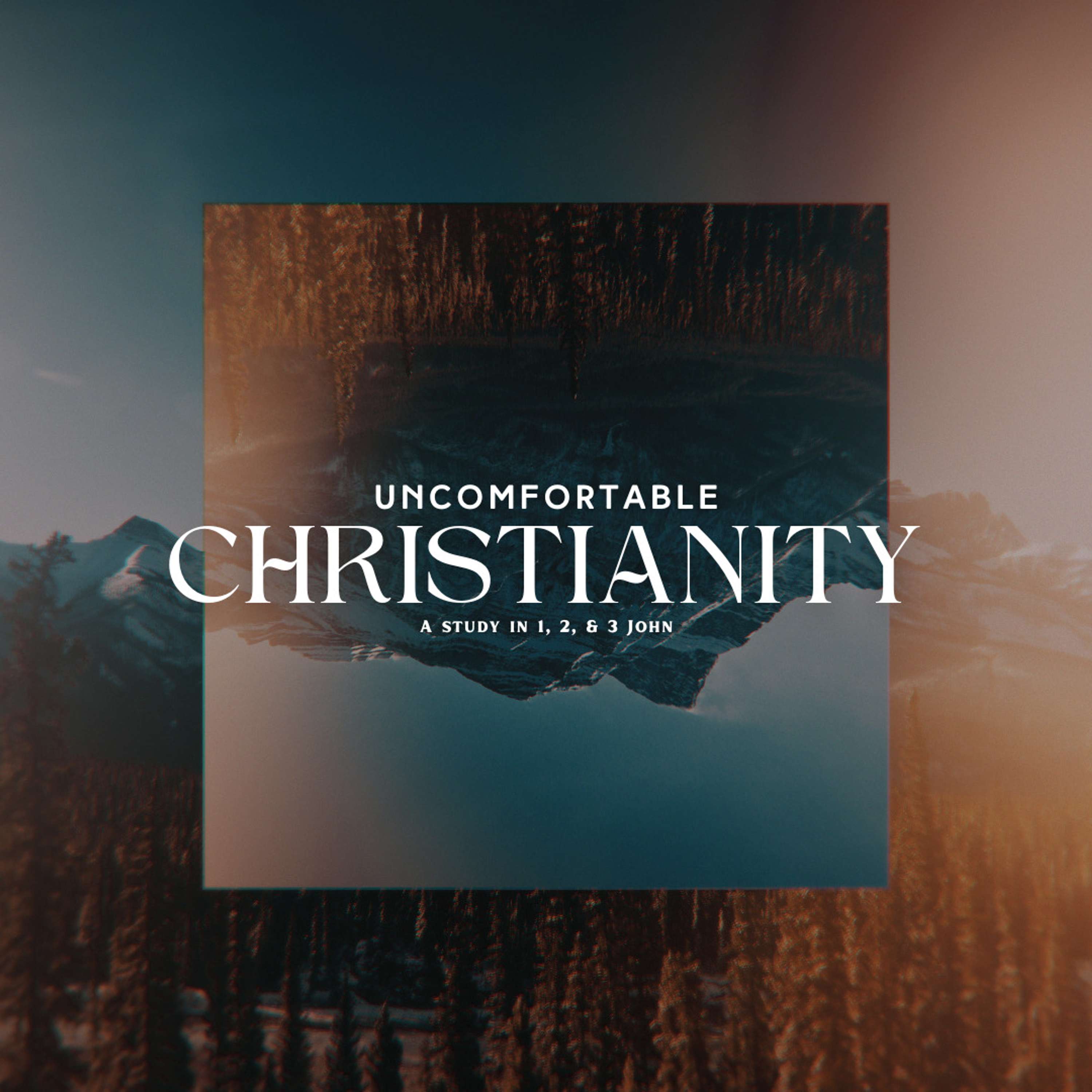 Uncomfortable Christianity Week 8 | 2 John