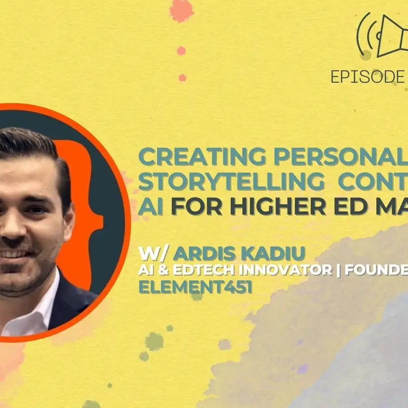 #47 - Creating Personalized Storytelling Content with AI w/ Ardis Kadiu from Element451