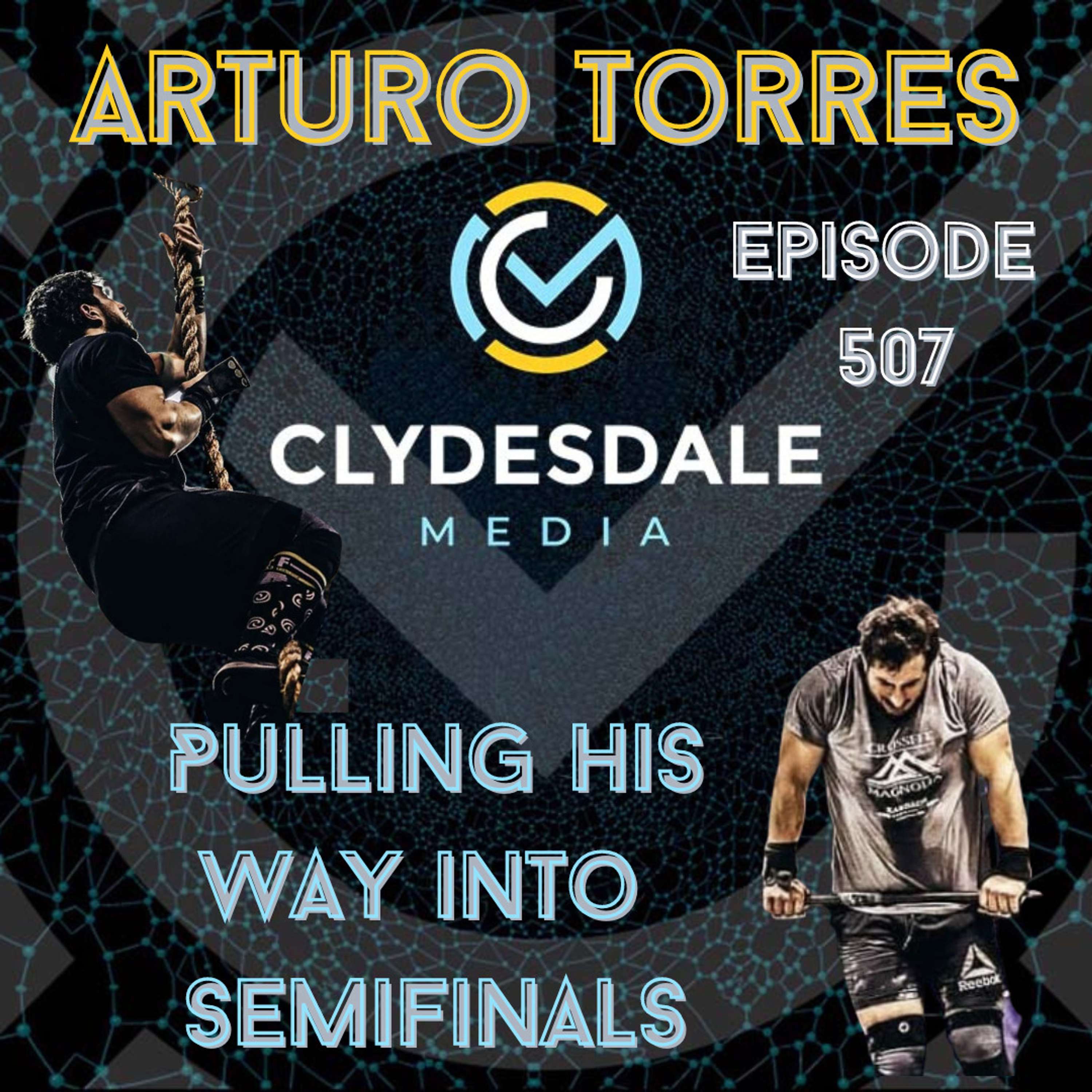 Arturo Torres - Clydesdale Media Semifinalist Series - Pulling his Way Into Semifinals