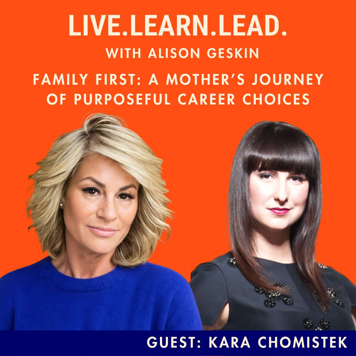 Family First: A Mother’s Journey of Purposeful Career Choices with Kara Chomistek Family First: A Mother’s Journey of Purposeful Career Choices with Kara Chomistek