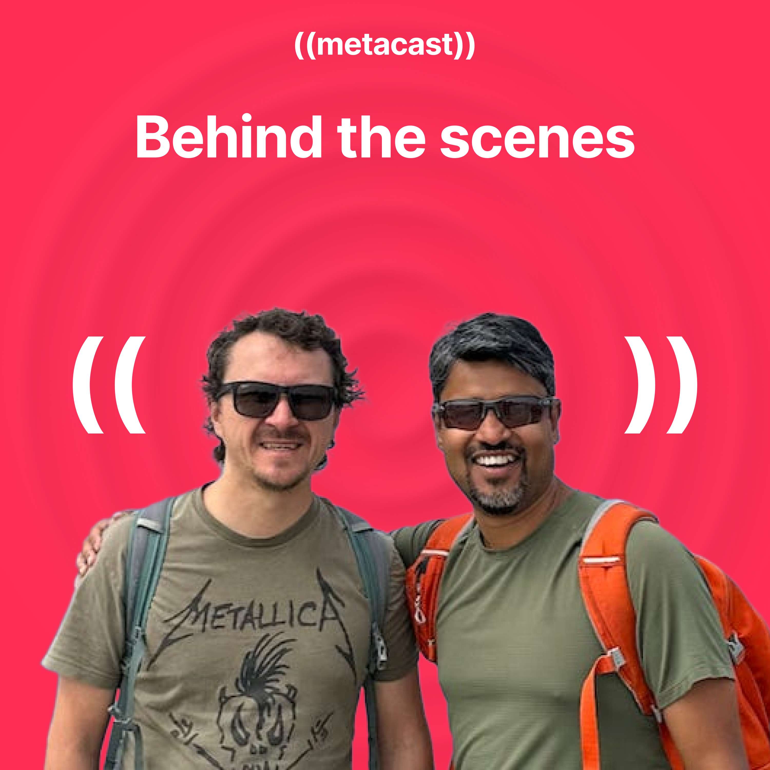 Metacast: Behind the scenes