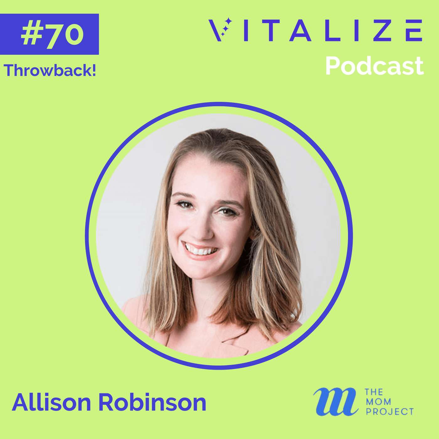 VITALIZE Throwback: Mastering G2M, Eliminating Marketplace Friction, and Unlocking Economic Opportunity for Moms, with Allison Robinson of The Mom Project VITALIZE Throwback: Mastering G2M, Eliminating Marketplace Friction, and Unlocking Economic Opportunity for Moms, with Allison Robinson of The Mom Project