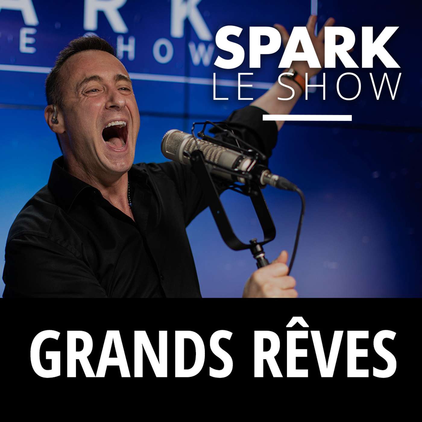 SPARK LE SHOW : Comment accomplir vos plus grand rêves ?