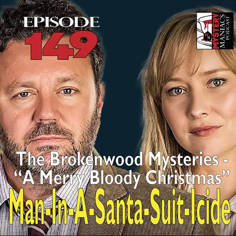 Episode 149 - Mystery Maniacs - The Brokenwood Mysteries - “A Merry Bloody Christmas”- Man-In-A-Santa-Suit-Icide 