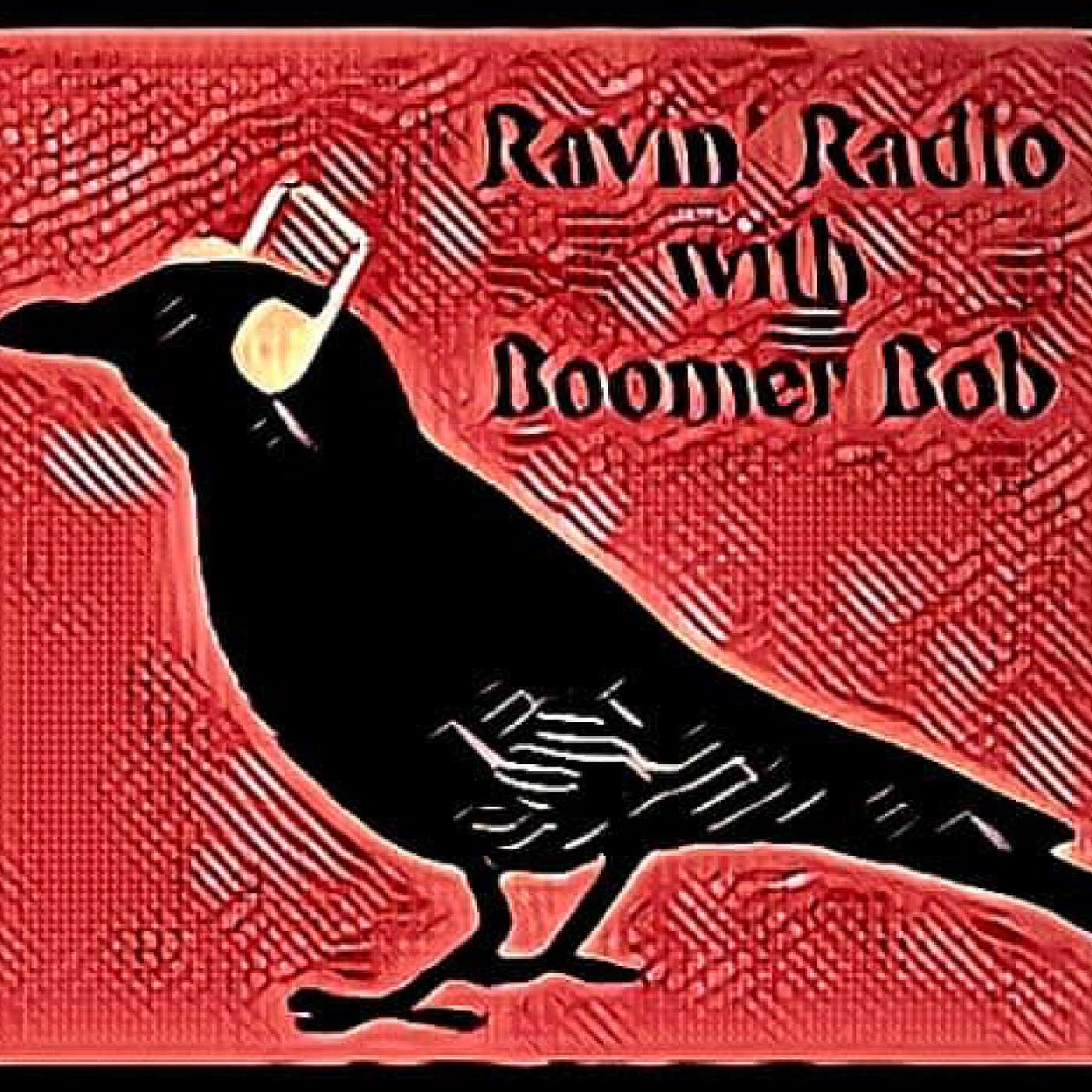 Ravin' Radio EP003 with Boomer Bob 04/18/23 episode artwork