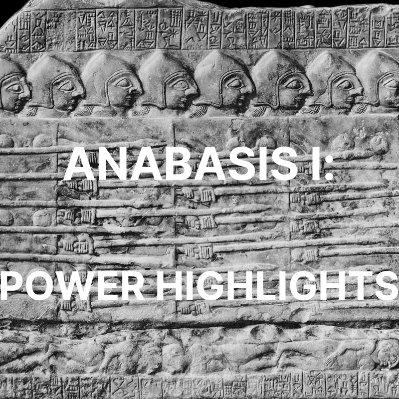 53 - Xenophon, Anabasis I - Power Highlights