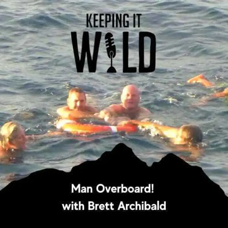 Man Overboard! (Part 2) with Brett Archibald