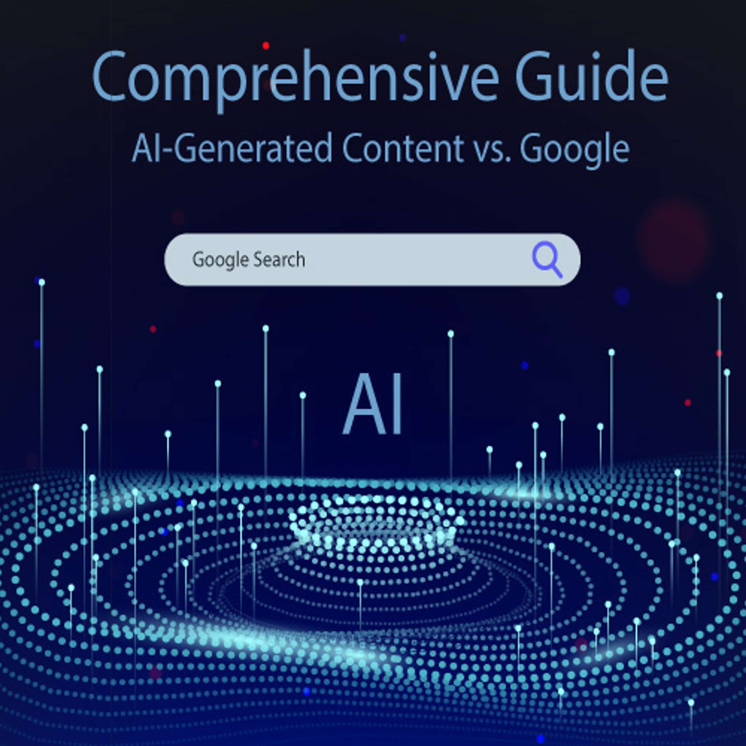 AI-Generated Content vs. Google Search: Comprehensive Guide