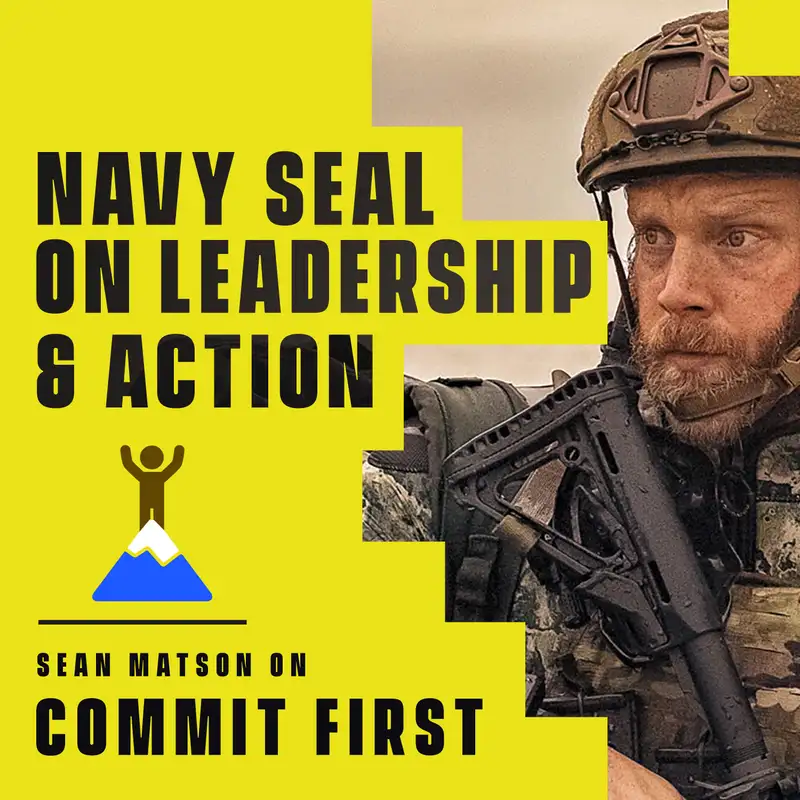 85: Navy Seal on Leadership & Action (w/ Sean Matson)