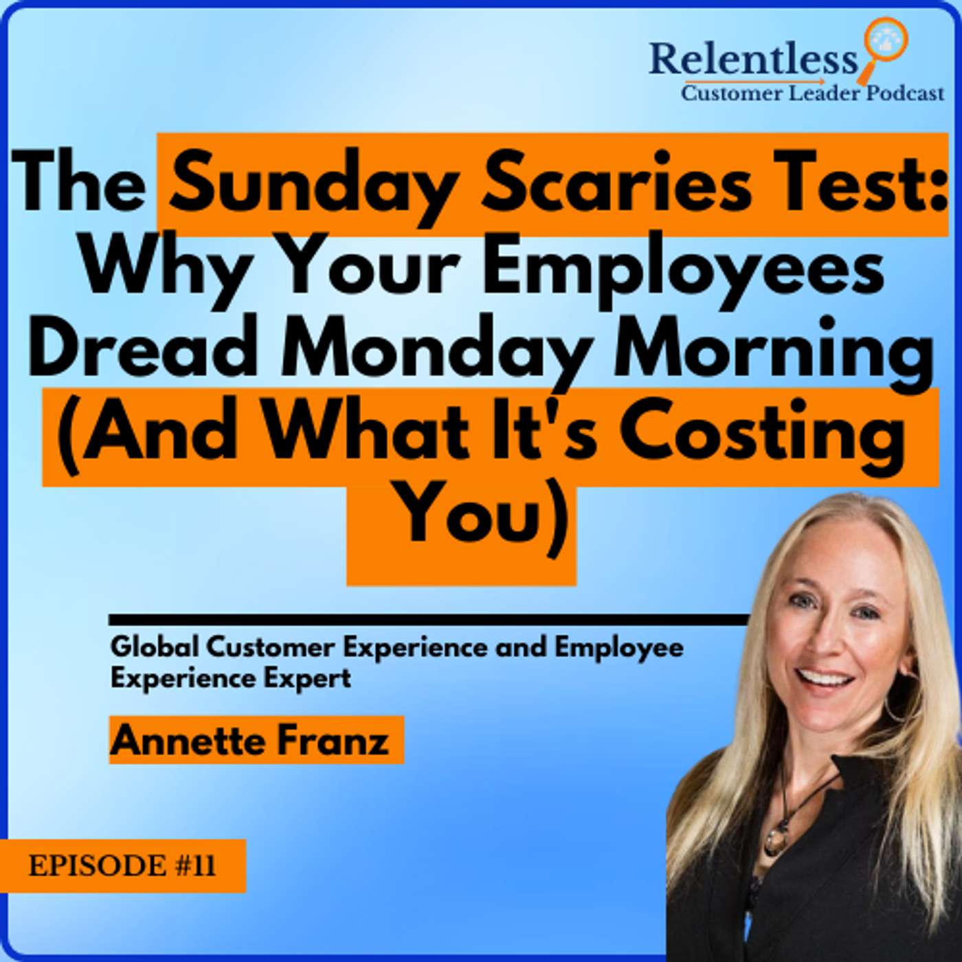 The Sunday Scaries Test: Why Your Employees Dread Monday Morning (And What It's Costing You) a conversation with Annette Franz