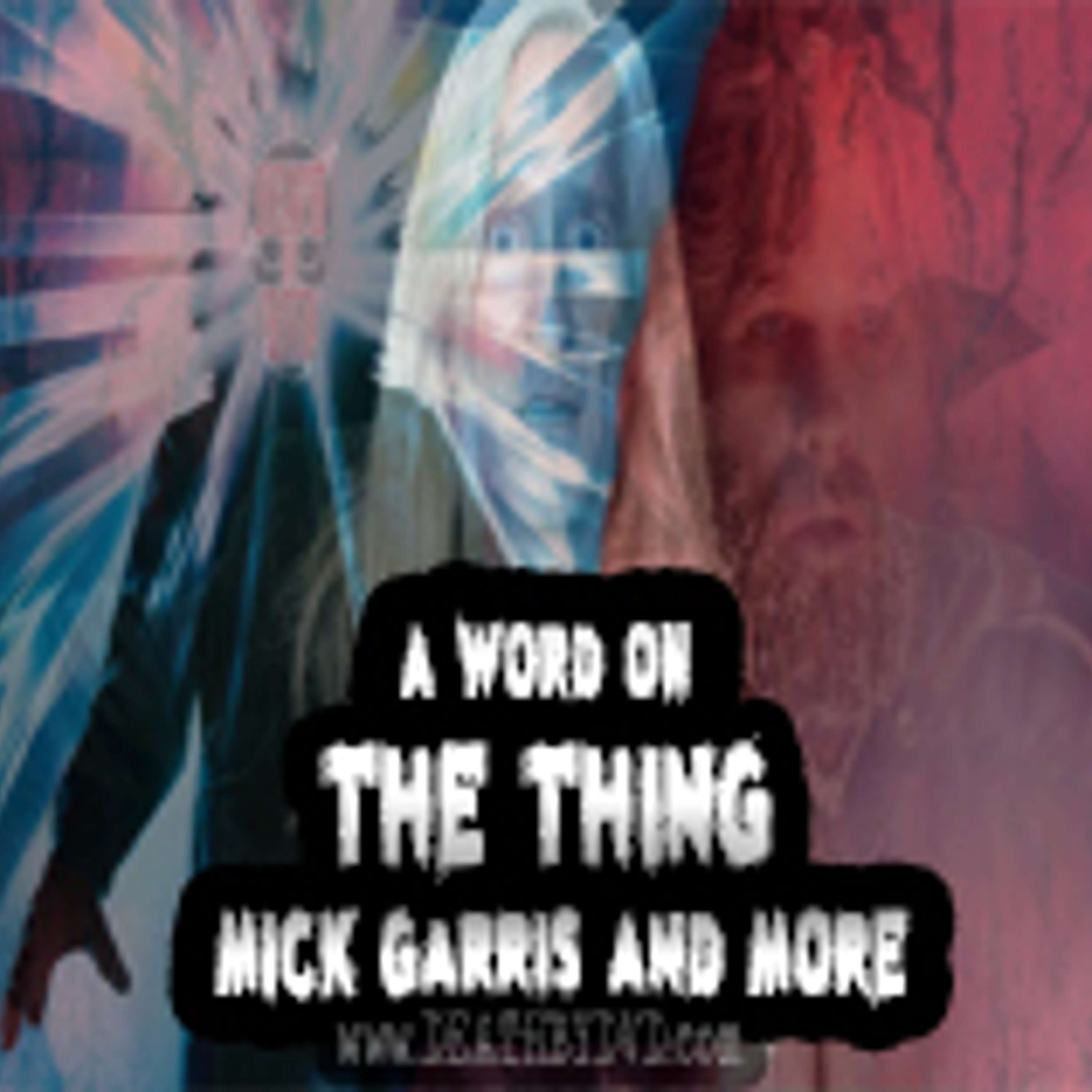 A word on The Thing 40th Anniversary, Mick Garris & More