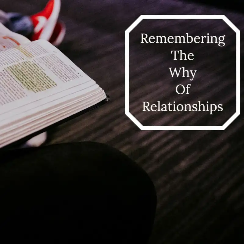 1.17.21 - Remembering The Why Of Relationships - Pastor Cameron Lienhart