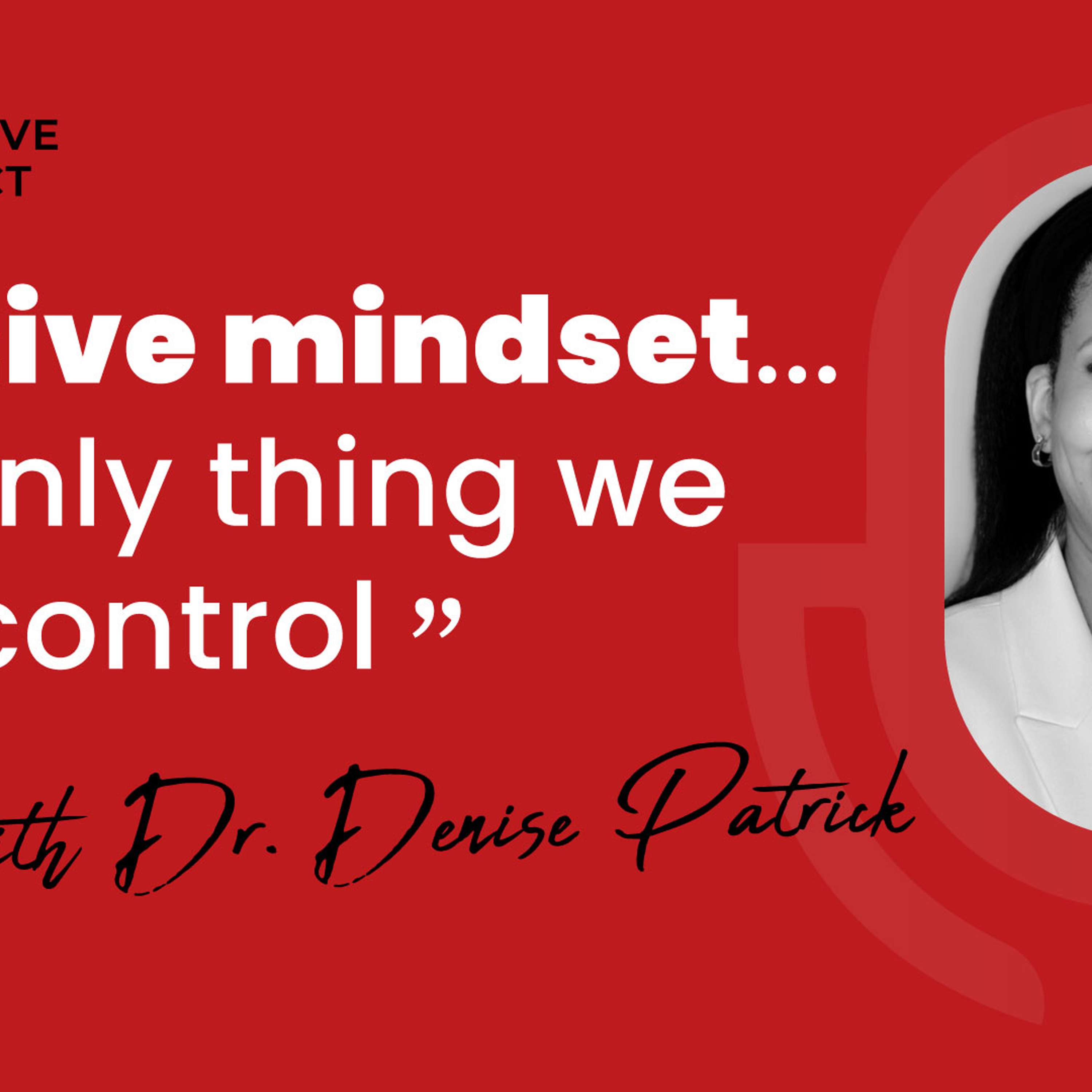 Transformative Leadership, Faith & Resilience with Dr. Denise Patrick