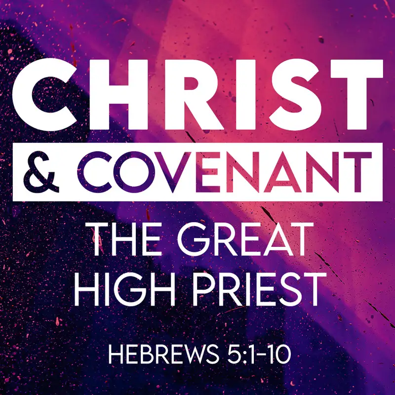 The Great High Priest (Christ & Covenant series #6)