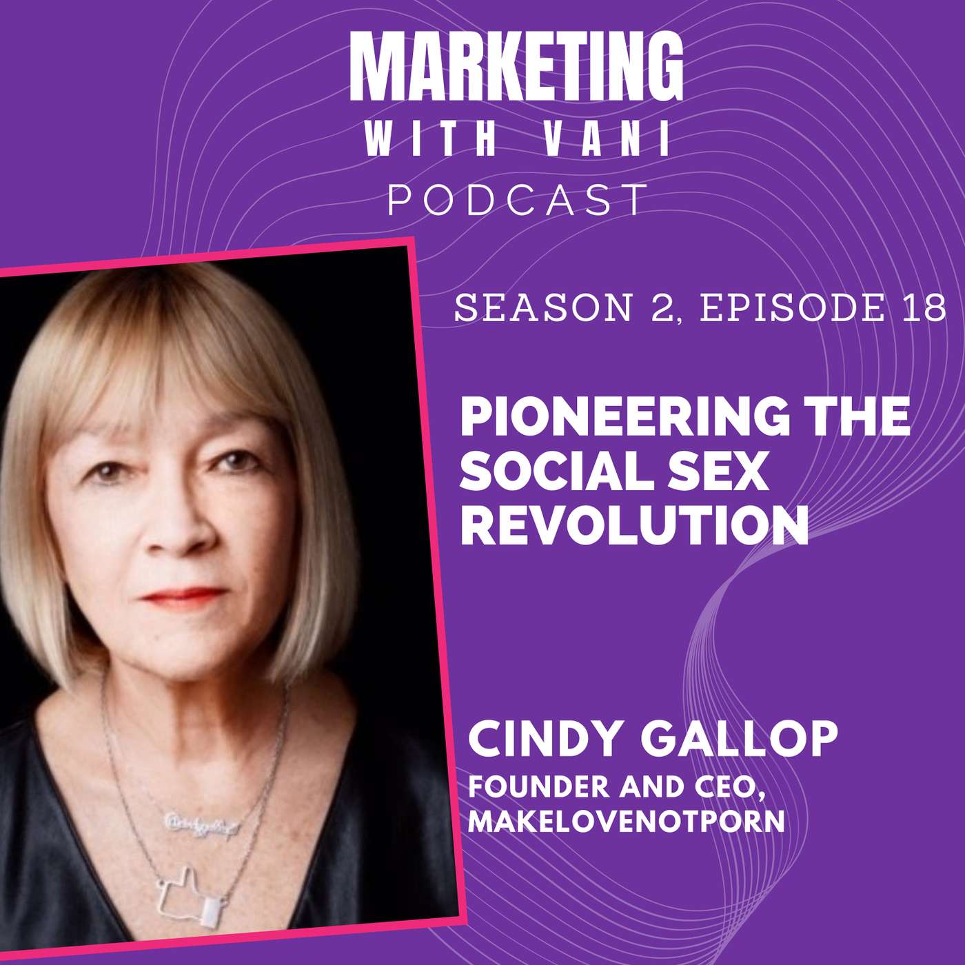Pioneering the social sex revolution | Cindy Gallop @ MakeLoveNotPorn [S02, #18]