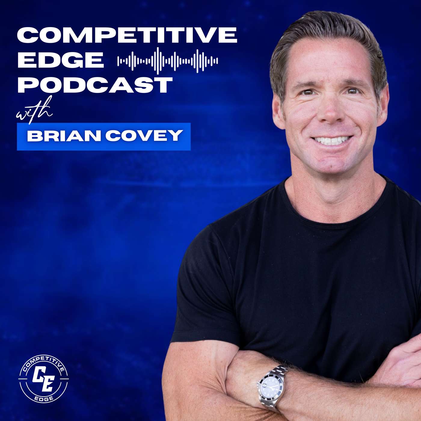 The Cost of Keeping the Wrong People on Your Team w/ Brian Covey :: Ep 188 Competitive Edge Podcast