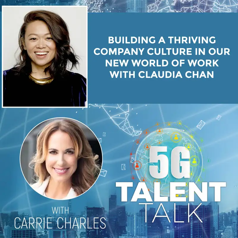 Building a Thriving Company Culture In Our New World of Work with Claudia Chan