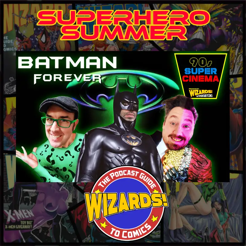 WIZARDS The Podcast Guide To Comics | Superhero Summer: Batman Forever