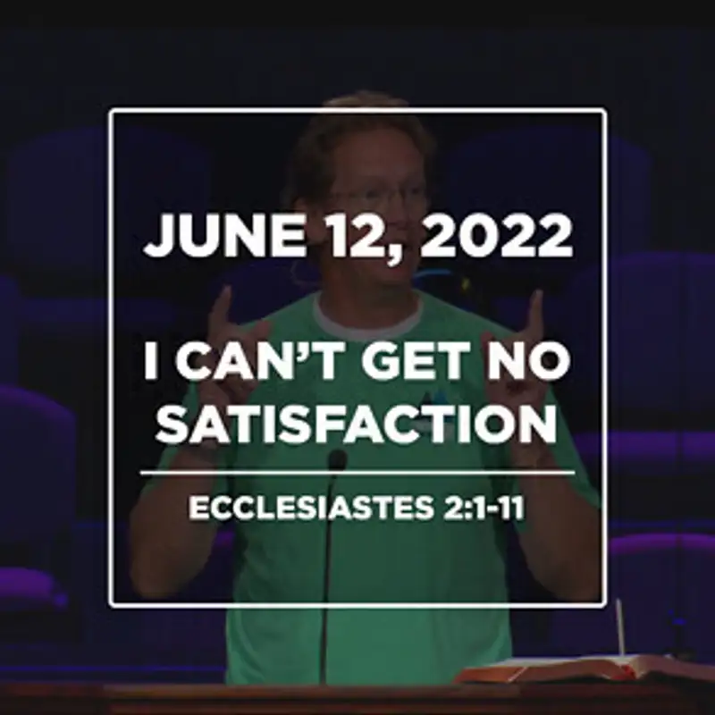 I Can’t Get No Satisfaction! (June 12, 2022)