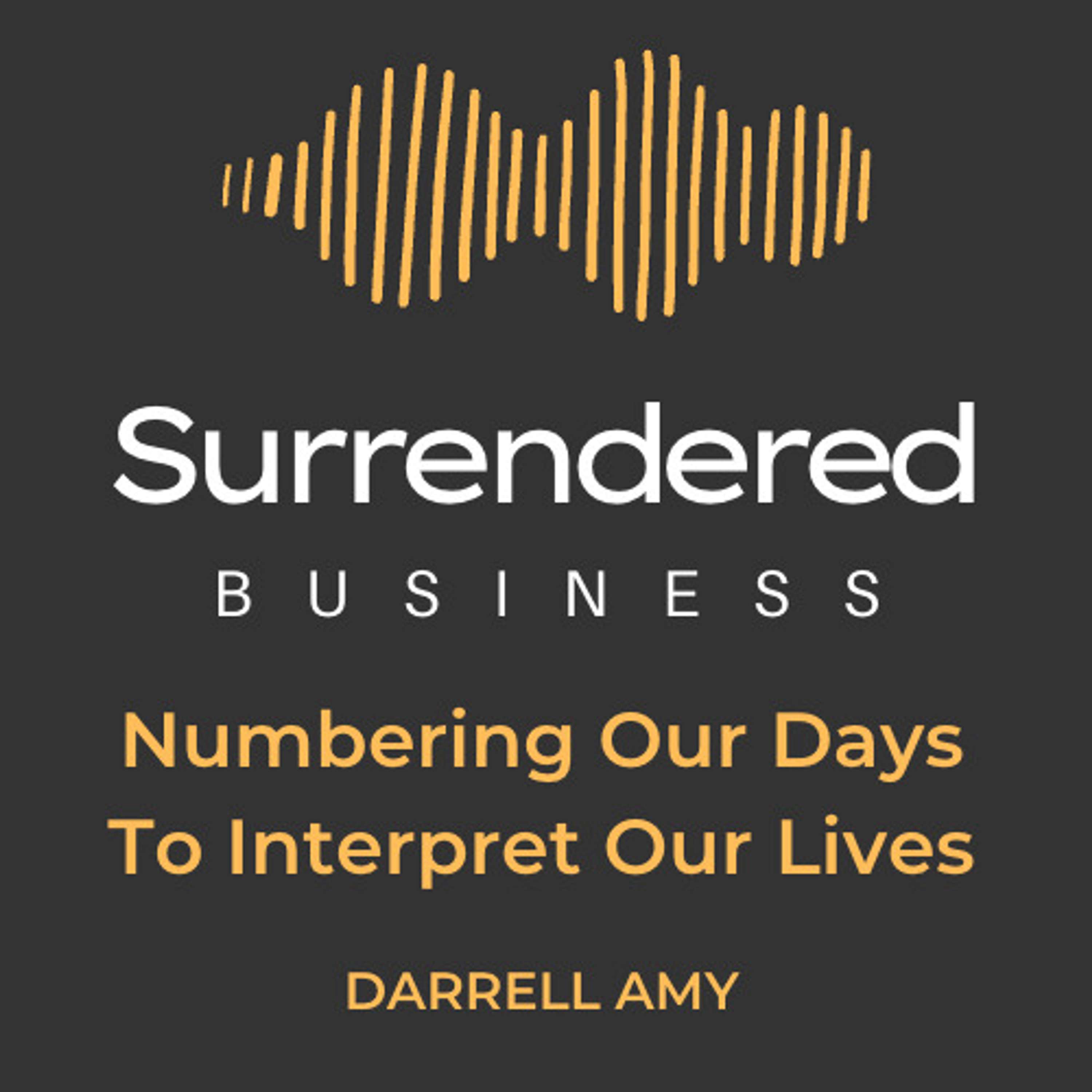 Numbering Our Days To Interpret Our Lives