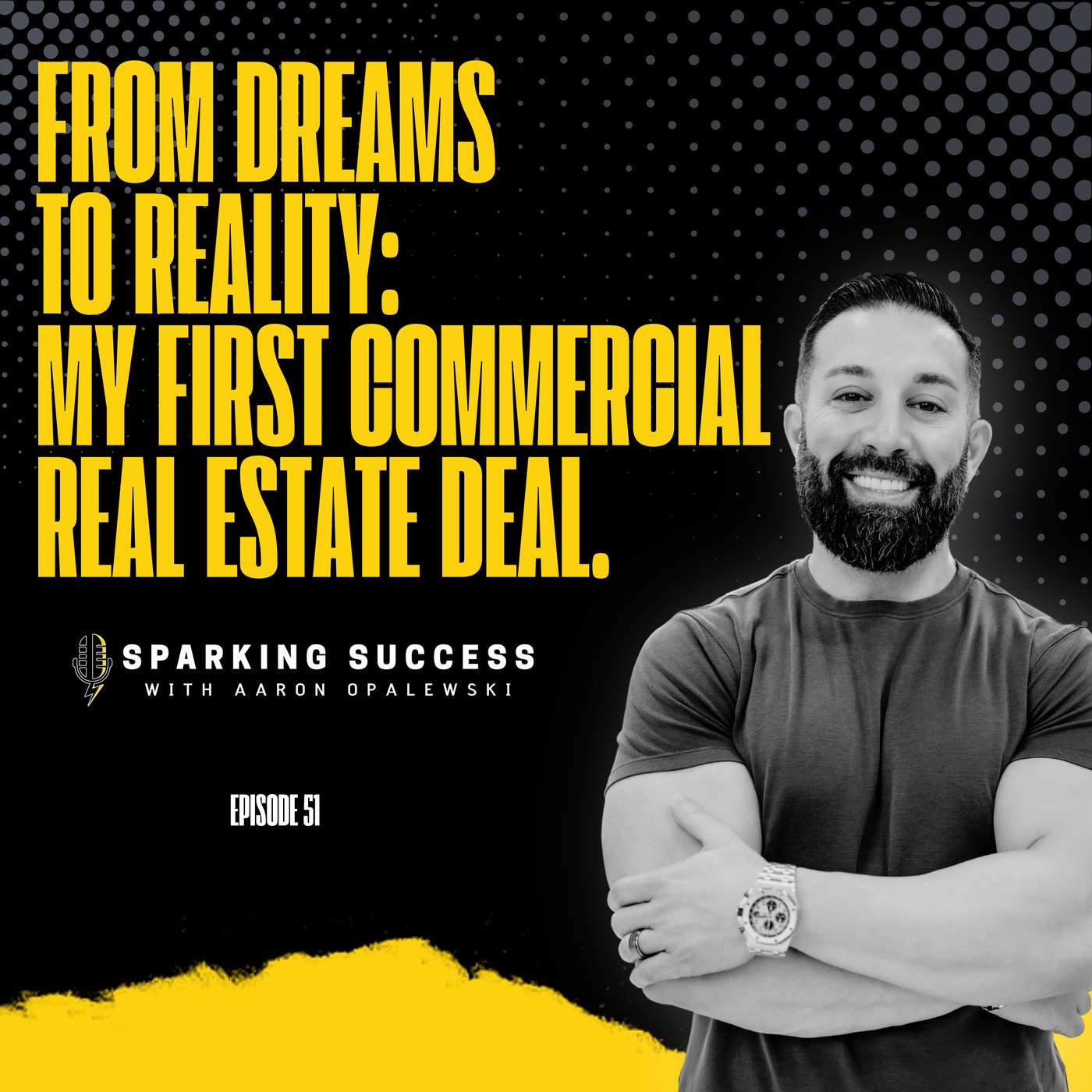 Ep 51: From Dreams to Reality: My First Commercial Real Estate Deal.