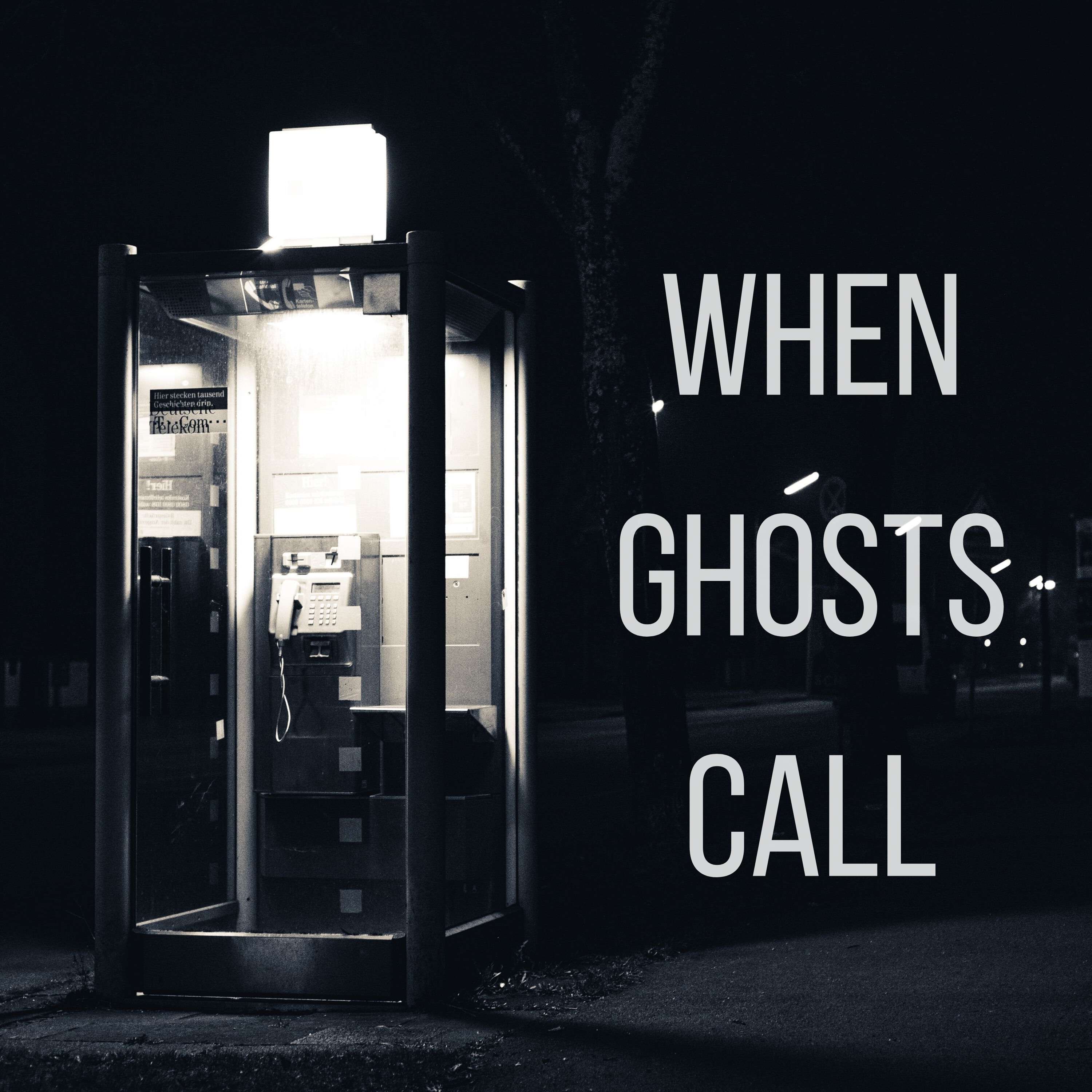 45: When Ghosts Call