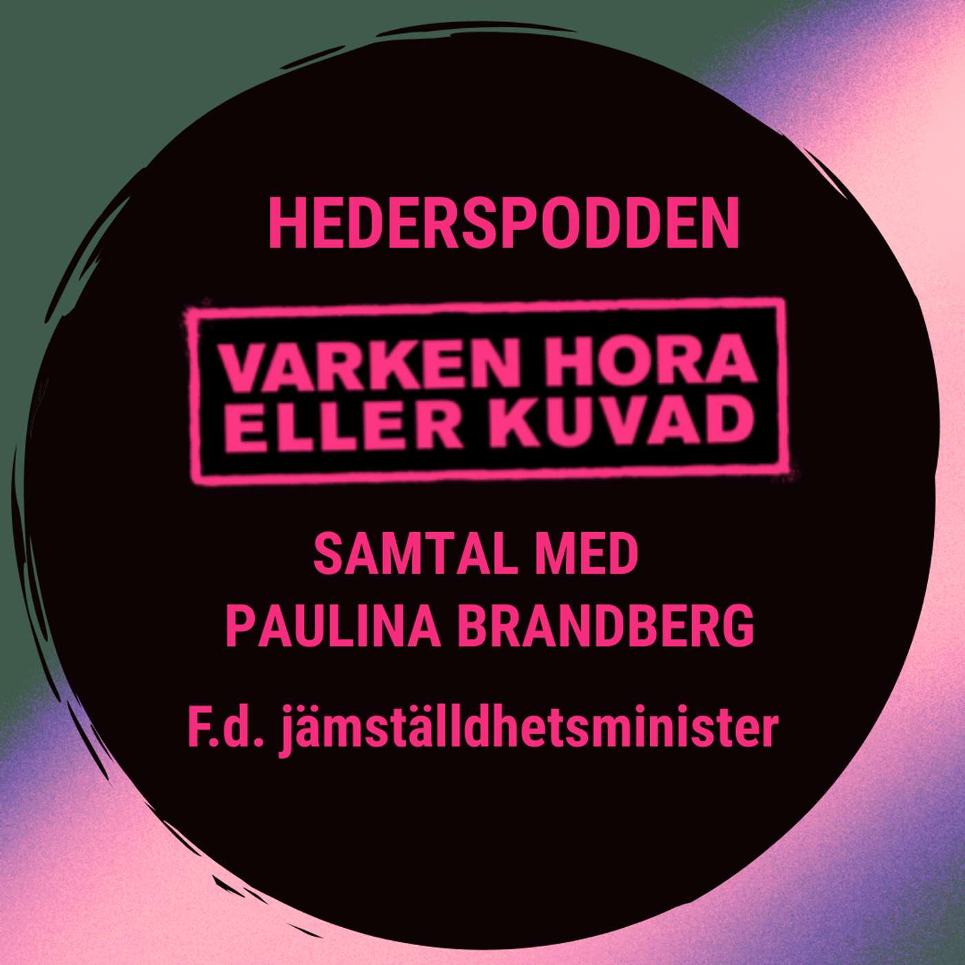 Hederspodden gästas av Paulina Brandberg – tidigare jämställdhetsminister och åklagare