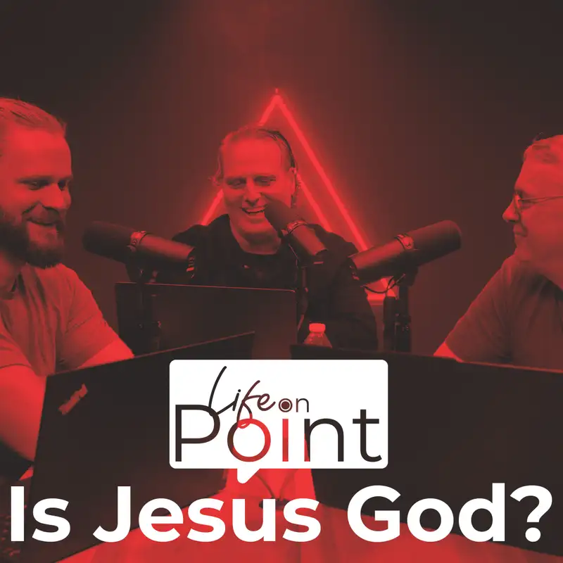 Is Jesus God? | Life on Point #28
