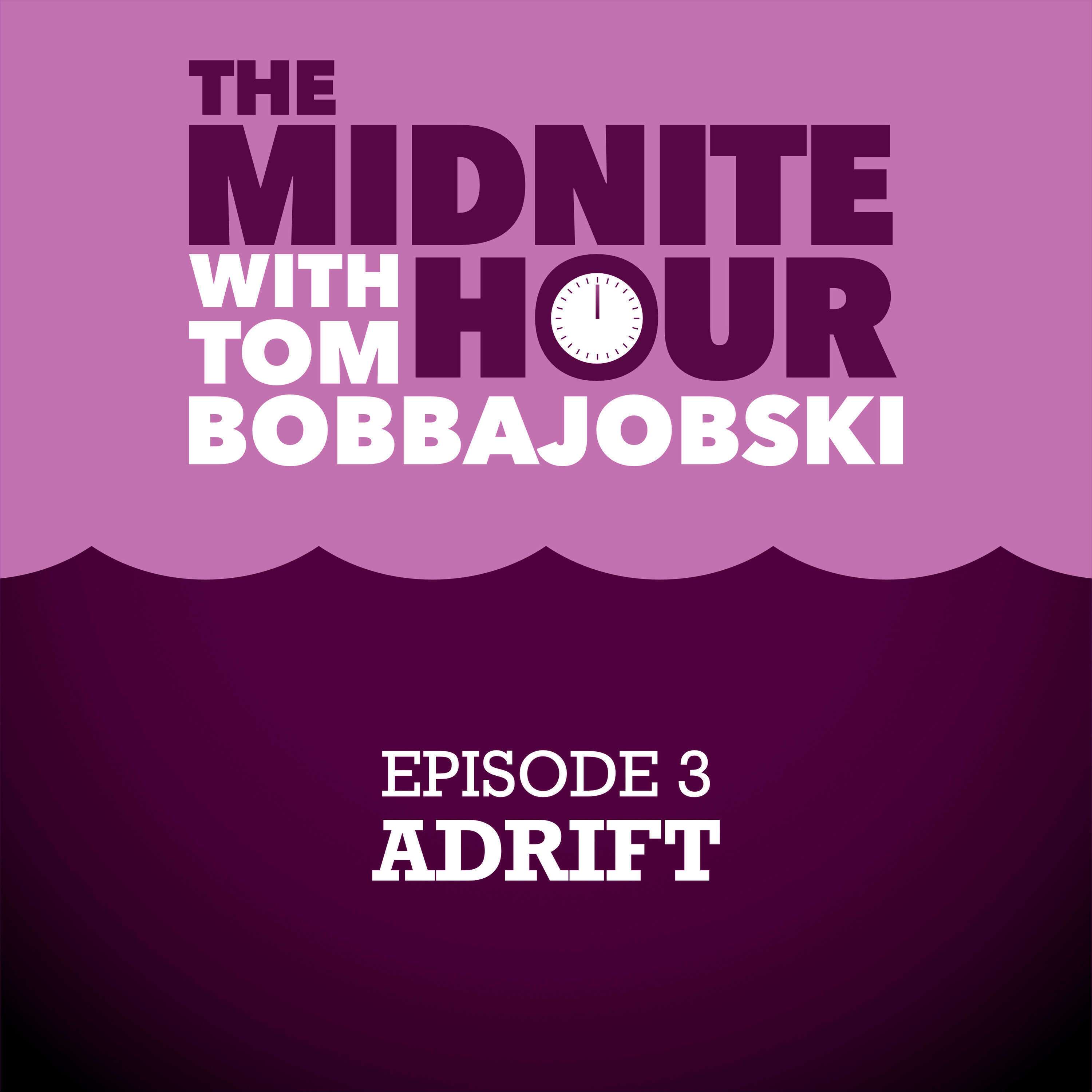 The Midnite Hour- Episode 3 -Adrift